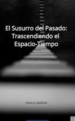 El Susurro del Pasado: Trascendiendo el Espacio-Tiempo