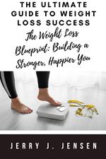 The Ultimate Guide to Weight Loss Success