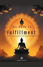The Path to Fulfillment: Seeking Freedom and Transcendence
