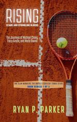 Rising Stars and Stumbling Blocks: The Journeys of Michael Chang, Tracy Austin, and Maria Bueno