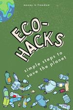 Eco-Hacks Simple Steps to Save The Planet