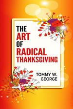 The Art Of Radical Thanksgiving