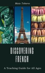 Discovering French: A Teaching Guide for All Ages