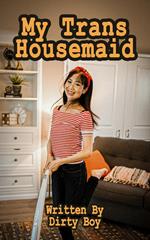 My Trans Housemaid