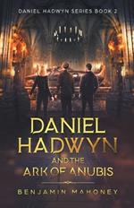 Daniel Hadwyn And The Ark Of Anubis