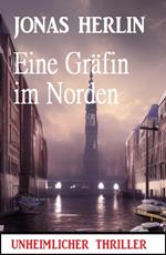 Eine Gräfin im Norden: Unheimlicher Thriller