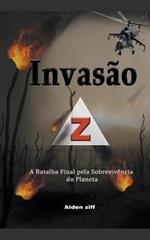 Invasao Z: A Batalha Final pela Sobrevivencia do Planeta