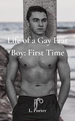 Life of a Gay Frat Boy: First Time