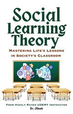 Social Learning Theory: Mastering Life's Lessons in Society's Classroom