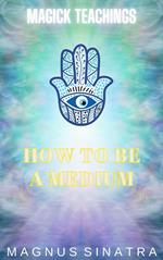 How to Be a Medium