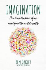 Imagination: How to Use the Power of the Mind for Better Mental Health