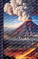 Contes Des ?ruptions Volcaniques Les Plus Effrayantes Du Monde