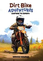 Dirt Bike Adventures - Learning To Explore