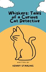 Whiskers: Tales of a Curious Cat Detective