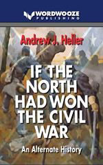If the North Had Won the Civil War: An alternate history