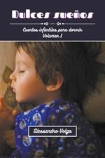 Dulces sueños: cuentos infantiles volumen 1