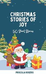 Christmas Stories of Joy - 50 Short Stories