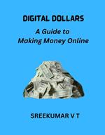 Digital Dollars: A Guide to Making Money Online