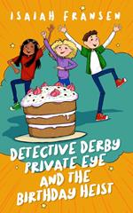 Detective Derby Private Eye And The Birthday Heist