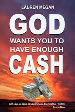 God Wants You To Have Enough Cash