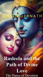 The Dance of Devotion: Rasleela and the Path of Divine Love