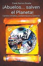 !Abuelos... salven el Planeta! Cambio climatico, contaminacion y extincion