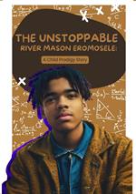 The Unstoppable River Mason Eromosele: A Child Prodigy Story