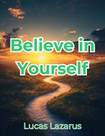 Believe In Yourself