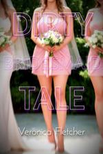 Dirty Bridesmaid Tale