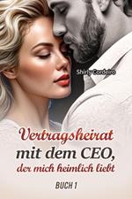 Vertragsheirat mit dem CEO, der mich heimlich liebt Buch 1