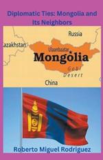 Diplomatic Ties: Mongolia and Its Neighbors