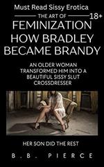 The Art of Feminization How Bradley Became Brandy