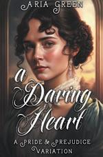 A Daring Heart: A Thrilling Pride and Prejudice Variation