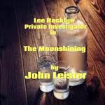 Lee Hacklyn Private Investigator in The Moonshining