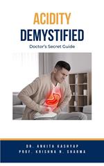 Acidity Demystified: Doctor's Secret Guide