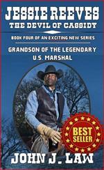 Jesse Reeves - The Devil of Cassidy - Book Four of an Exciting New Series - Grandson of the Legendary U.S. Marshal