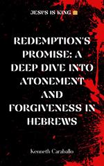 Redemption's Promise: Exploring Atonement and Forgiveness in Hebrews