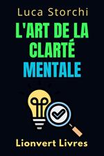 L'art De La Clarté Mentale - Découvrez Le Pouvoir De L'esprit Organisé