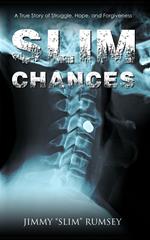 Slim Chances: A True Story of Struggle, Hope, and Forgiveness