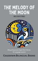 The Melody of the Moon and Other Stories: Bilingual Esperanto-English Short Stories for Language Learners