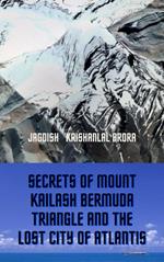 Secrets of Mount Kailash, Bermuda Triangle and the Lost City of Atlantis