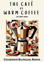 The Café of Warm Coffee and Other Stories