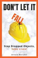 Don't Let It Fall: Stop Dropped Objects, Save Lives!