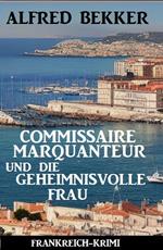 Commissaire Marquanteur und die geheimnisvolle Frau: Frankreich Krimi