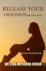 Release Your Obsession With Cheat Daze: Heal From the Inside Out