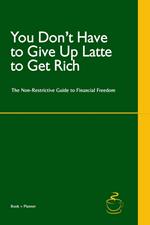 You Don’t Have to Give Up Latte to Get Rich