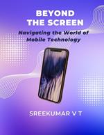 Beyond the Screen: Navigating the World of Mobile Technology