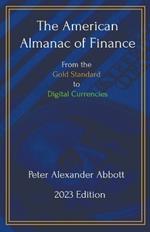 The American Almanac of Finance: From the Gold Standard to Digital Currencies