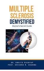 Multiple Sclerosis Demystified: Doctor's Secret Guide