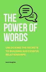 The Power of Words: Unlocking the Secrets to Building Successful Relationships